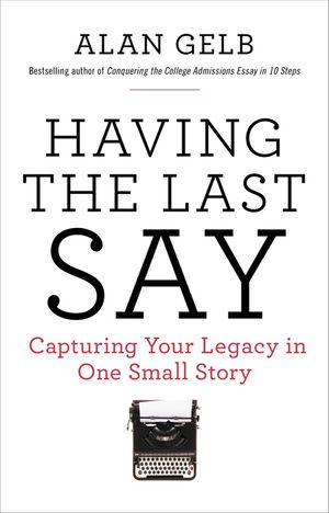 Having the Last Say: Capturing Your Legacy in One Small Story image number 0