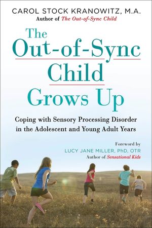 The Out-Of-Sync Child Grows Up: Coping with Sensory Processing Disorder in the Adolescent and Young Adult Years image number 0