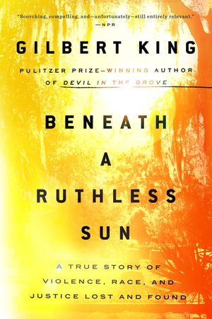 Beneath a Ruthless Sun: A True Story of Violence, Race, and Justice Lost and Found image number 0