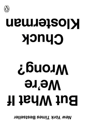 But What If We're Wrong?: Thinking about the Present as If It Were the Past image number 0