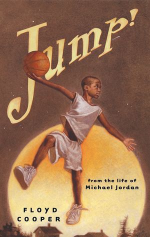 Jump!: From the Life of Michael Jordan image number 0