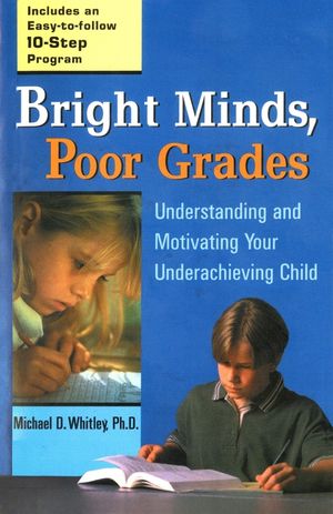 Bright Minds, Poor Grades: Understanding and Motivating Your Underachieving Child image number 0