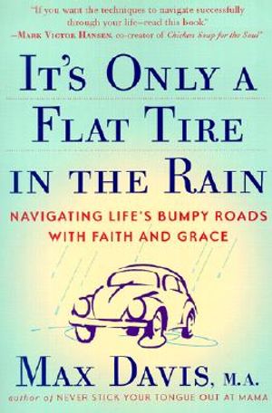 It's Only a Flat Tire in the Rain: Navigating Life's Bumpy Roads with Faith and Grace image number 0