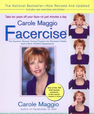 Carole Maggio Facercise (R): The Dynamic Muscle-Toning Program for Renewed Vitality and a More Youthful Appearance, Revised and Updated image number 0