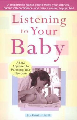 Listening to Your Baby: A New Approach to Parenting Your Newborn image number 0