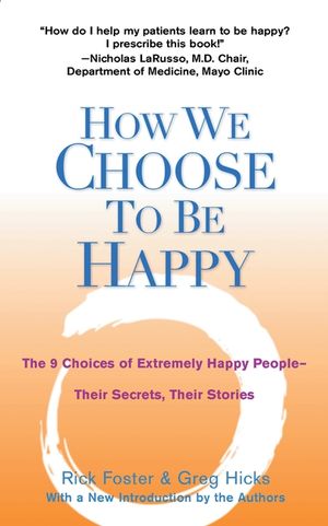 How We Choose to Be Happy: The 9 Choices of Extremely Happy People--Their Secrets, Their Stories image number 0