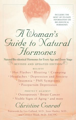 A Woman's Guide to Natural Hormones: Natural/Bio-Identical Hormones for Every Age and Every Stage, Revised and Updated Edition image number 0