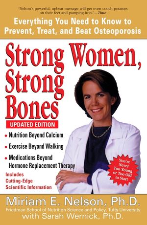 Strong Women, Strong Bones: Everything You Need to Know to Prevent, Treat, and Beat Osteoporosis, Updated Edition image number 0