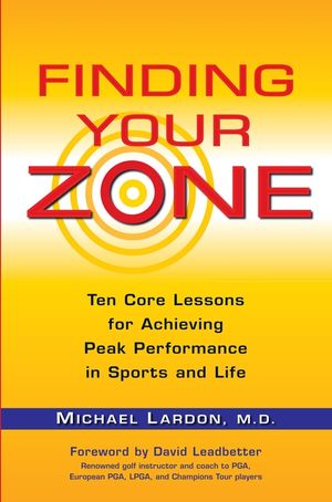 Finding Your Zone: Ten Core Lessons for Achieving Peak Performance in Sports and Life image number 0