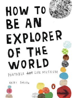 How to Be an Explorer of the World: Portable Life Museum image number 0