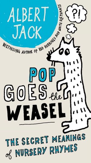 Pop Goes the Weasel: The Secret Meanings of Nursery Rhymes image number 0
