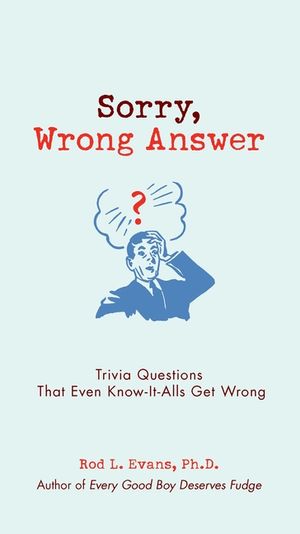 Sorry, Wrong Answer: Trivia Questions That Even Know-It-Alls Get Wrong image number 0