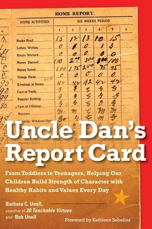 Uncle Dan's Report Card: From Toddlers to Teenagers, Helping Our Children Build Strength of Character Wit H Healthy Habits and Values Every Day image number 0