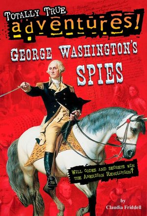 George Washington's Spies (Totally True Adventures) image number 0