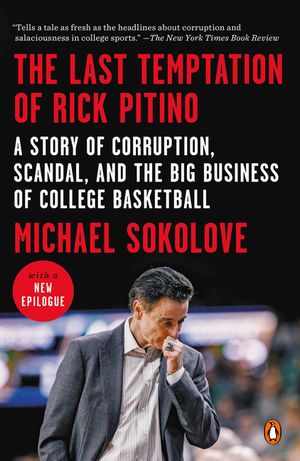 The Last Temptation of Rick Pitino: A Story of Corruption, Scandal, and the Big Business of College Basketball image number 0
