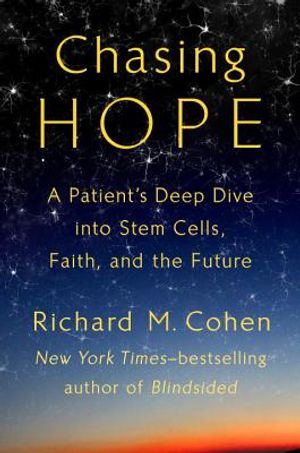 Chasing Hope: A Patient's Deep Dive Into Stem Cells, Faith, and the Future image number 0
