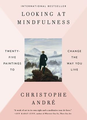 Looking at Mindfulness: Twenty-Five Paintings to Change the Way You Live image number 0