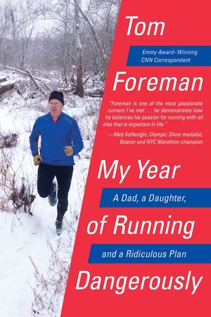 My Year of Running Dangerously: A Dad, a Daughter, and a Ridiculous Plan image number 0