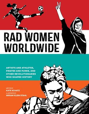 Rad Women Worldwide: Artists and Athletes, Pirates and Punks, and Other Revolutionaries Who Shaped History image number 0
