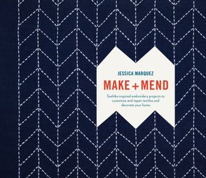 Make and Mend: Sashiko-Inspired Embroidery Projects to Customize and Repair Textiles and Decorate Your Home image number 0