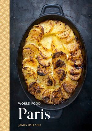 World Food: Paris: Heritage Recipes for Classic Home Cooking [A Parisian Cookbook] image number 0