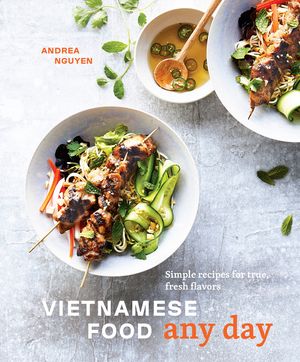 Vietnamese Food Any Day: Simple Recipes for True, Fresh Flavors [A Cookbook] image number 0