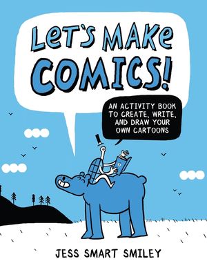 Let's Make Comics!: An Activity Book to Create, Write, and Draw Your Own Cartoons image number 0