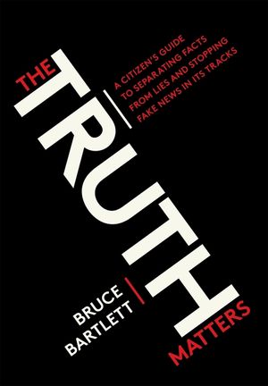 The Truth Matters: A Citizen's Guide to Separating Facts from Lies and Stopping Fake News in Its Tracks image number 0