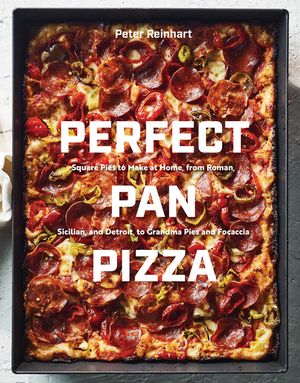 Perfect Pan Pizza: Square Pies to Make at Home, from Roman, Sicilian, and Detroit, to Grandma Pies and Focaccia [A Cookbook] image number 0