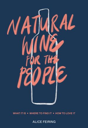 Natural Wine for the People: What It Is, Where to Find It, How to Love It image number 0
