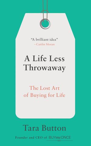 A Life Less Throwaway: The Lost Art of Buying for Life image number 0