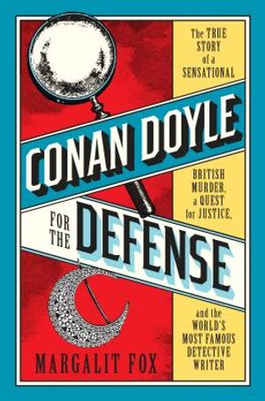 Conan Doyle for the Defense: The True Story of a Sensational British Murder, a Quest for Justice, and the World's Most Famous Detective Writer image number 0