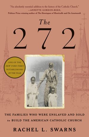 The 272: The Families Who Were Enslaved and Sold to Build the American Catholic Church image number 0