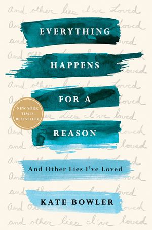 Everything Happens for a Reason: And Other Lies I've Loved image number 0