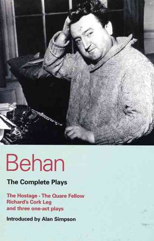 The Complete Plays : The Quare Fellow/the Hostage/Richard's Cork Leg/Moving Out/a Garden Party/the Big House image number 0