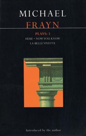 Michael Frayn Plays: 3: Here, Now You Know, La Belle Vivette image number 0