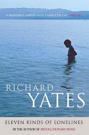 Eleven Kinds of Loneliness. Richard Yates image number 0