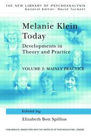 Melanie Klein Today, Volume 2: Mainly Practice: Developments in Theory and Practice image number 0