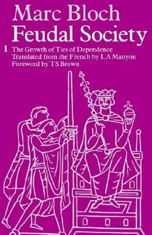 Feudal Society: Vol 1: The Growth and Ties of Dependence image number 0