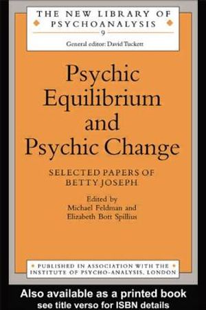Psychic Equilibrium and Psychic Change: Selected Papers of Betty Joseph image number 0