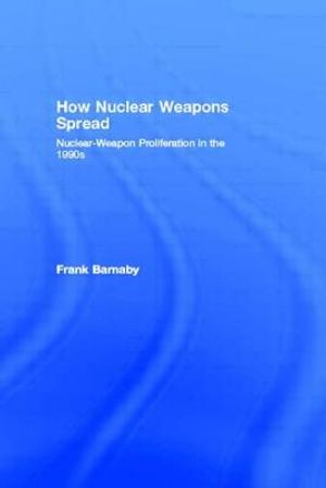 How Nuclear Weapons Spread: Nuclear-Weapon Proliferation in the 1990s image number 0