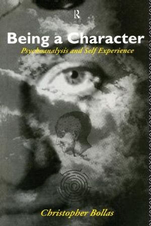 Being a Character: Psychoanalysis and Self Experience image number 0