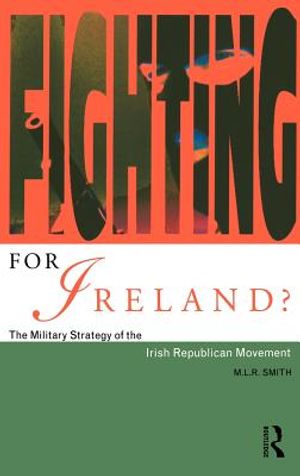 Fighting for Ireland?: The Military Strategy of the Irish Republican Movement image number 0