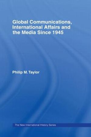 Global Communications, International Affairs and the Media Since 1945 image number 0