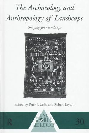 The Archaeology and Anthropology of Landscape: Shaping Your Landscape image number 0
