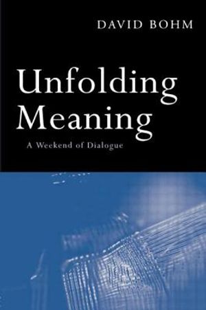 Unfolding Meaning: A Weekend of Dialogue with David Bohm image number 0