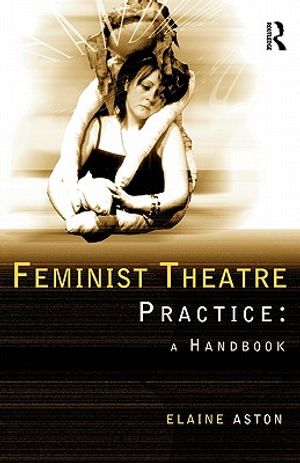 Feminist Theatre Practice: A Handbook image number 0