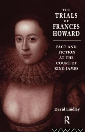 The Trials of Frances Howard: Fact and Fiction at the Court of King James image number 0