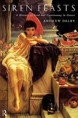 Siren Feasts: A History of Food and Gastronomy in Greece image number 0