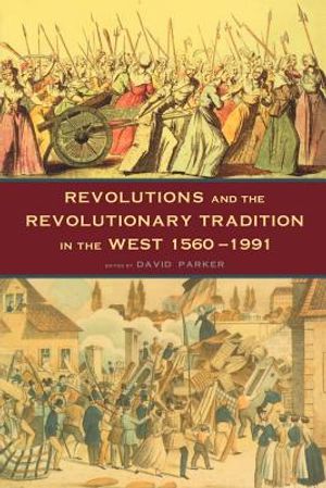 Revolutions and the Revolutionary Tradition: In the West 1560-1991 image number 0
